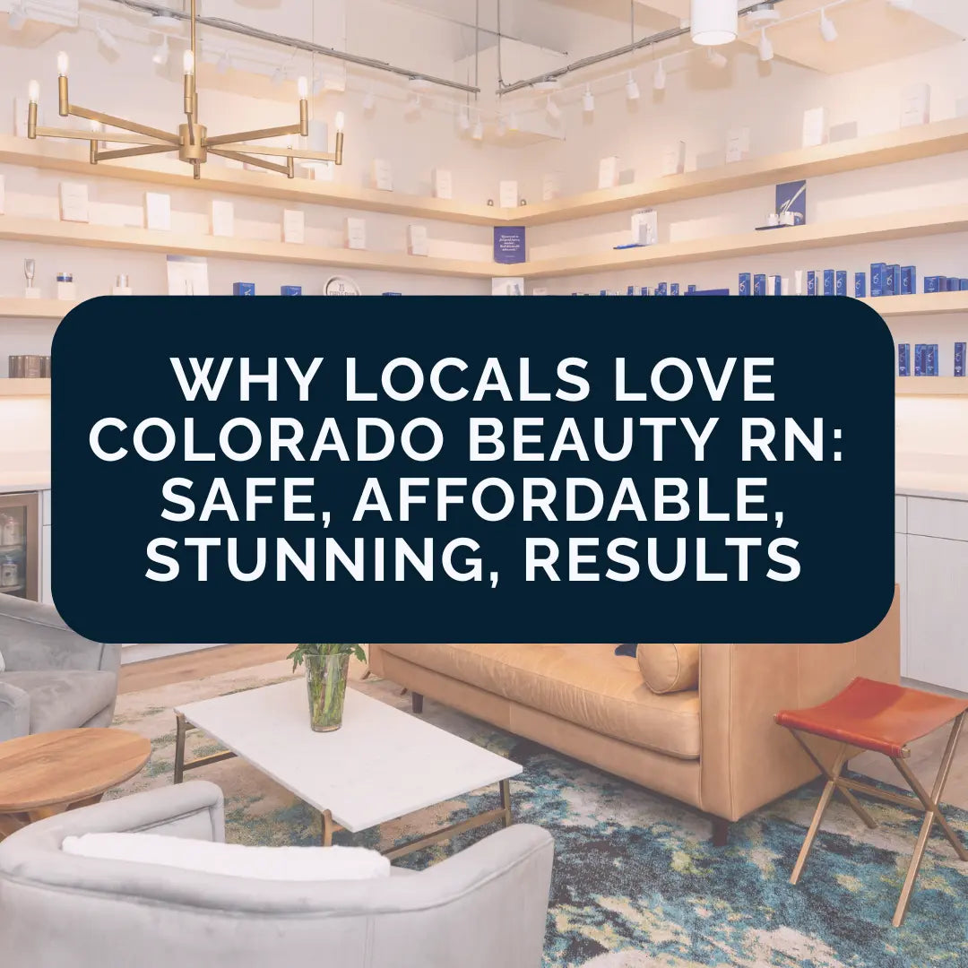 Why Locals Love Colorado Beauty RN: Safe, Affordable, Stunning ResultsÂ