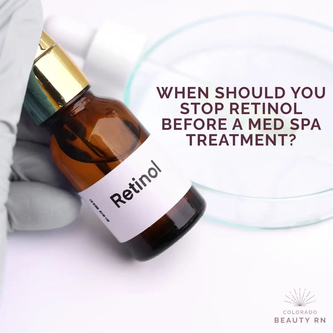 When Should You Stop Retinol Before a Med Spa Treatment?