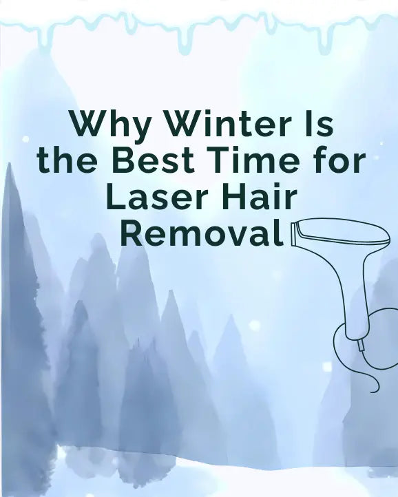 Why Winter Is the Best Time for Laser Hair Removal