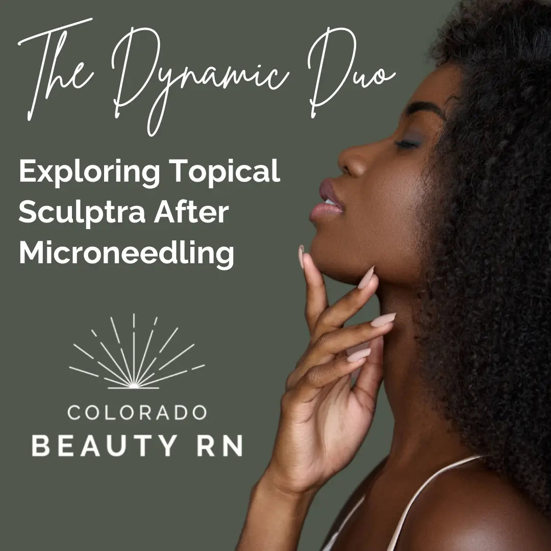 Topical Sculptra After Microneedling at Colorado Beauty RN. 1