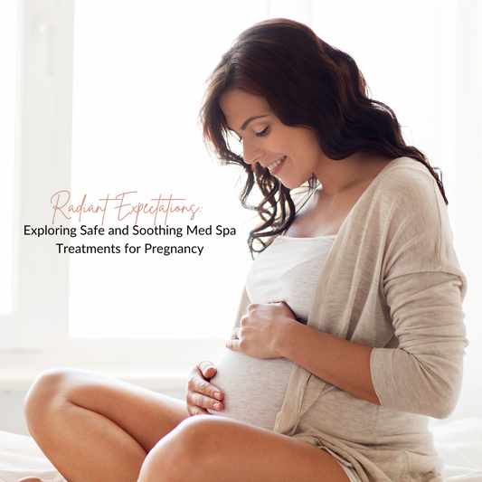 Radiant Expectations: Exploring Safe and Soothing Med Spa Treatments for Pregnancy
