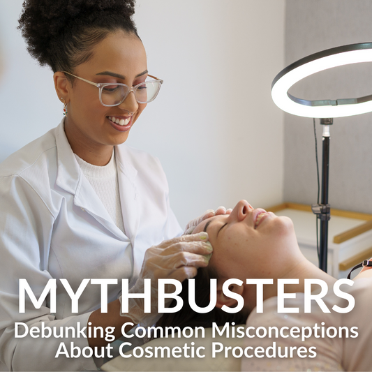 Mythbusters: Debunking Common Misconceptions About Cosmetic Procedures