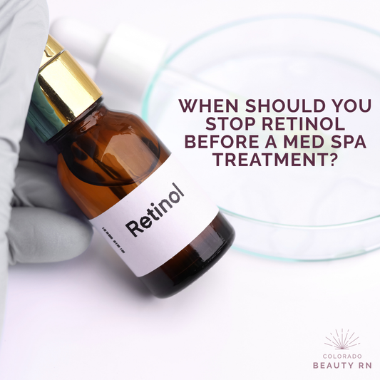 When Should You Stop Retinol Before a Med Spa Treatment?