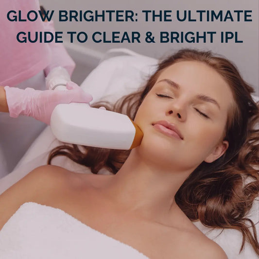 Glow Brighter: The Ultimate Guide to Clear & Bright IPL - ColoradoBeautyRN