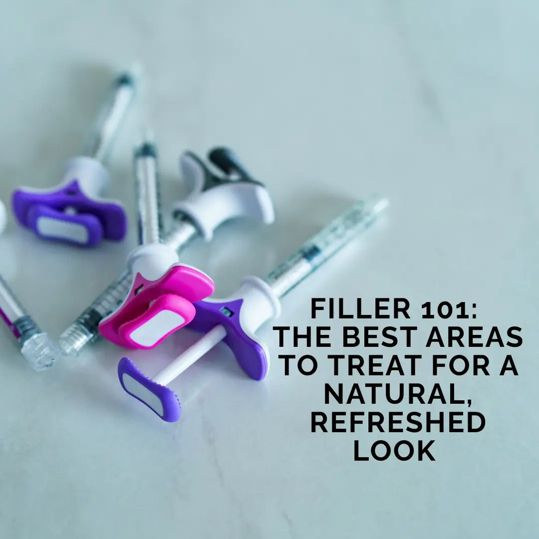 Filler 101: The Best Areas to Treat for a Natural, Refreshed Look 
